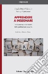 Apprendere a insegnare. Competenze e sensibilità della professione docente libro