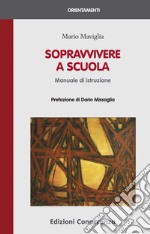 Sopravvivere a scuola. Manuale di istruzione libro