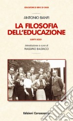 La filosofia dell'educazione. Scritti scelti libro