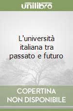 L'università italiana tra passato e futuro libro