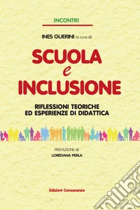 Scuola e inclusione. Riflessioni teoriche ed esperienze di didattica libro