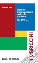 Manuale di comunicazione sindacale e politica libro