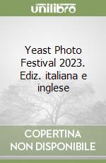 Yeast Photo Festival 2023. Ediz. italiana e inglese libro