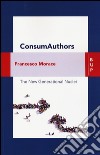 Consumauthors. The new generational nuclei. Con Contenuto digitale per download e accesso on line libro