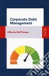 Corporate debt management libro di Dell'Acqua Alberto