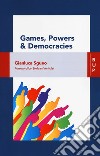 Games, powers and democracies libro di Sgueo Gianluca