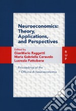 Neuroeconomics: theory, applications, and perspectives, Proceedings of the 1ª Officina di Neuroeconomia libro