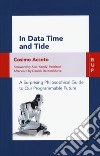 In data time and tide. a surprising philosophical guide to our programmable future libro