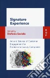 Signature experience. Art and science of customer engagement for fashion and luxury companies libro