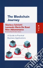 The blockchain journey. A guide to practical business applications libro