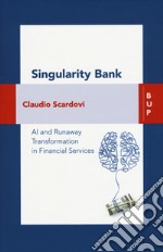 Singularity bank. A. I. and business trasformation in financial services libro