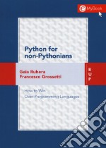 Python for non-pythonians. How to win over programming languages. Con Contenuto digitale per download e accesso on line