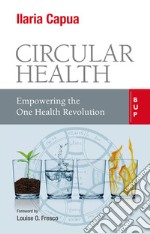 Circular health. Empowering the one health revolution libro