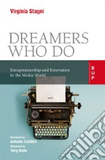 Dreamers who do. Intrapreneurship and innovation in the media world libro