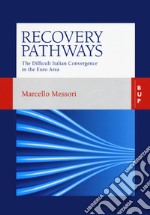 Recovery pathways. The difficult Italian convergence in the Euro area libro