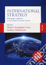 International strategy. Managing companies in the global economic system libro