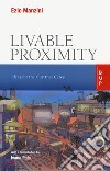 Livable proximity. Ideas for the city that cares libro di Manzini Ezio