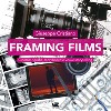 Framing films. Cinematografia, storyboard e visual storytelling libro