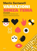 Variazioni senza tema. 10 racconti libro