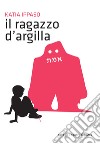 Il ragazzo d'argilla libro