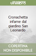 Cronachetta infame dal giardino San Leonardo libro