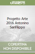 Progetto Arte 2016 Antonino Sanfilippo libro