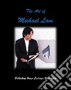 The Art of Michael Lam libro di Costanza A. (cur.)