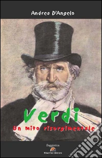 Verdi, un mito risorgimentale