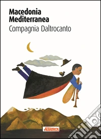 Macedonia mediterranea. Compagnia Daltrocanto libro
