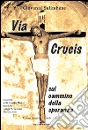 Via Crucis. Sul cammino della speranza libro