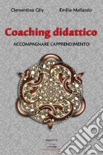 Coaching didattico. Accompagnare l'apprendimento libro