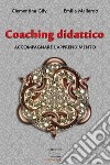 Coaching didattico. Accompagnare l'apprendimento libro