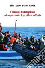 Il fenomeno dell'immigrazione nel tempo attuale. Il suo riflesso sull'Italia libro