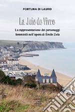 La joie de vivre. La rappresentazione dei personaggi femminili nell'opera di Émile Zola libro