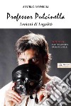 Professor Pulcinella. Lezioni di legalità libro di Iannelli Angelo