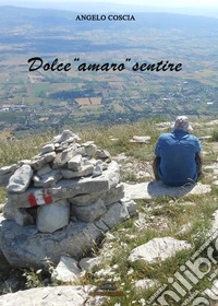 Dolce «amaro» sentire libro
