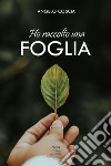 Ho raccolto una foglia libro