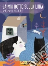 La mia notte sulla luna libro di Piccione Annamaria