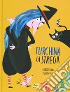 Turchina la strega. Ediz. a colori libro di Brusa Mariasole Sevilla Marta