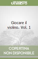 Giocare il violino. Vol. 1 libro