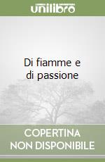 Di fiamme e di passione