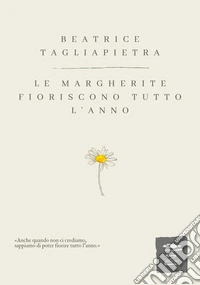 Le margherite fioriscono tutto l'anno libro