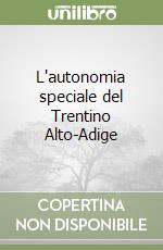 L'autonomia speciale del Trentino Alto-Adige