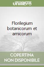 Florilegium botanicorum et amicorum