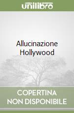 Allucinazione Hollywood libro