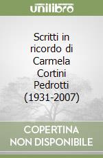 Scritti in ricordo di Carmela Cortini Pedrotti (1931-2007) libro