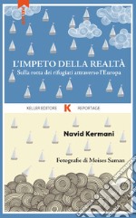 L'impeto della realtà. Sulla rotta dei rifugiati attraverso l'Europa