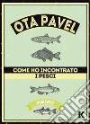 Come ho incontrato i pesci libro di Ota Pavel