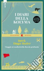 I diari della Kolyma. Viaggio ai confini della Russia profonda