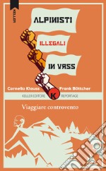 Viaggiare controvento. Alpinisti illegali in URSS. Vol. 2